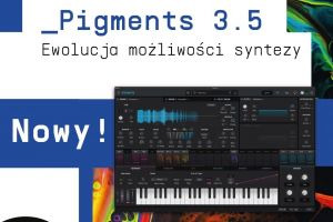 Arturia ogłosiła aktualizację do syntezatora Pigments sygnowaną jako 3.5!