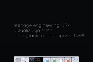 Teenage Engineering OP-1 - Aktualizacja: przesyłanie audio przez USB już możliwe!