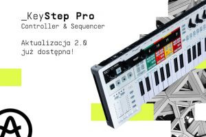 Arturia wypuszcza aktualizację do KeyStepa Pro!