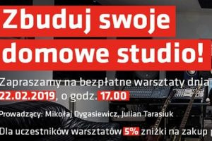 Zbuduj swoje domowe studio - bezpłatne warsztaty