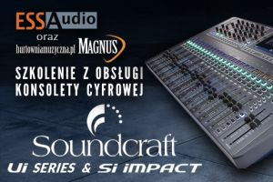 Szkolenie z obsługi konsolet Soundcraft Ui oraz Si iMPACT