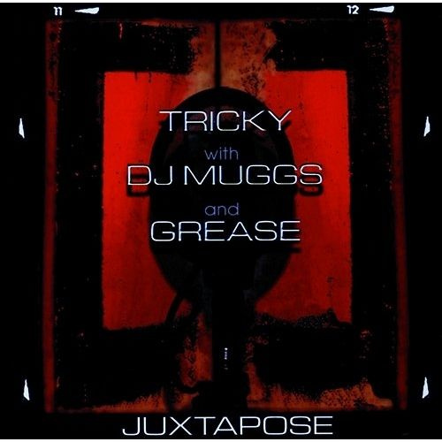 Tricky With DJ Muggs And Grease - Juxtapose