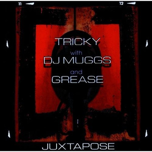 Tricky With DJ Muggs And Grease - Juxtapose