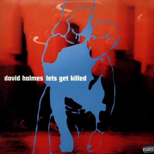 David Holmes - Lets Get Killed
