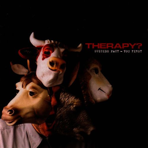 Therapy? – Suicide Pact - You First